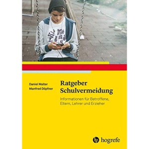 Ratgeber Schulvermeidung: Informationen für Betroffene, Eltern, Lehrkräfte und weitere Bezugspersonen