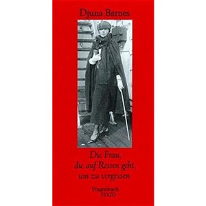 Die Frau, die auf Reisen geht, um zu vergessen: Reisebilder