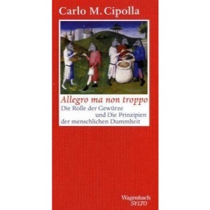 Allegro ma non troppo: Die Rolle der Gewürze und die Prinzipien der menschlichen Dummheit