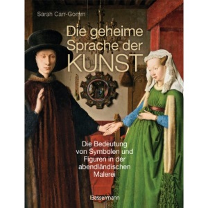 Die geheime Sprache der Kunst: Die Bedeutung von Symbolen und Figuren in der abendländischen Malerei
