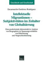 Intellektuelle Migrantinnen — Subjektivitäten im Zeitalter von Globalisierung