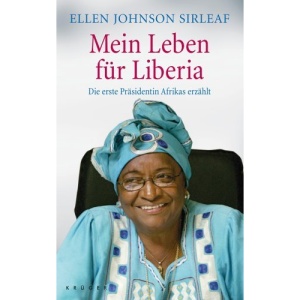 Mein Leben für Liberia: Die erste Präsidentin Afrikas erzählt