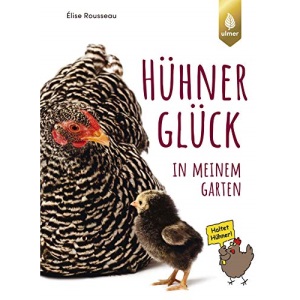 HühnerGlück in meinem Garten: Alles Wissenswerte über Anschaffung und Haltung