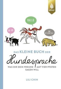 Das kleine Buch der Hundesprache: Was dir dein Freund auf vier Pfoten sagen will