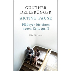 Aktive Pause: Plädoyer für einen neuen Zeitbegriff