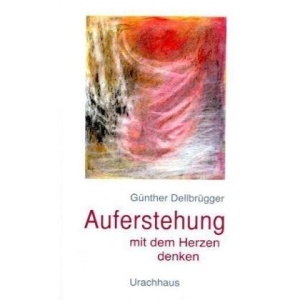 Auferstehung - Mit dem Herzen denken
