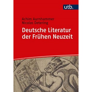 Deutsche Literatur der Frühen Neuzeit: Humanismus, Barock, Frühaufklärung