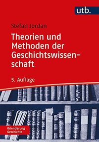 Theorien Und Methoden Der Geschichtswissenschaft