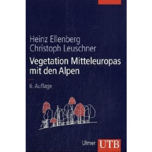 Vegetation Mitteleuropas mit den Alpen: In ökologischer, dynamischer und historischer Sicht