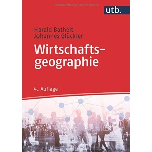 Wirtschaftsgeographie: Ökonomische Beziehungen in räumlicher Perspektive
