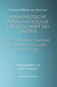 Hermeneutische Phänomenologie der Zeitlichkeit des Daseins: Zwei Freiburger Seminare zu Martin Heideggers ,Sein und Zeit'