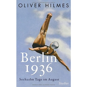 Berlin 1936: Sechzehn Tage im August