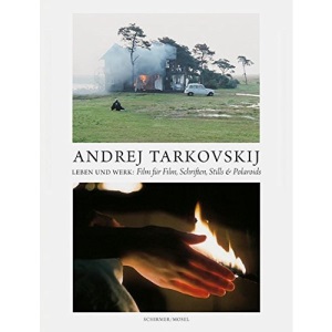 Andrej Tarkovskij - Leben und Werk: Film für Film, Schriften, Stills & Polaroids