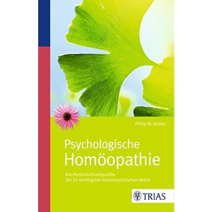 Psychologische Homöopathie: Die Persönlichkeitsprofile der 35 wichtigsten homöopathischen Mittel