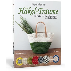 Japanische Häkel-Träume: 23 Mode- und Wohn-Accessoires zum Selberhäkeln