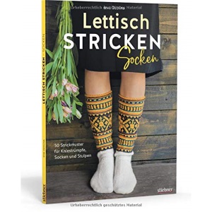 Lettisch stricken - Socken: 50 Strickmuster für Kniestrümpfe, Socken und Stulpen