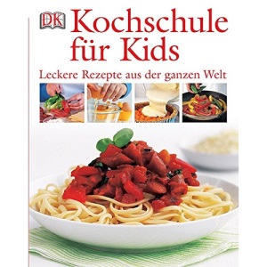 Kochschule für Kids: Leckere Rezepte aus der ganzen Welt