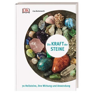 Die Kraft der Steine: 70 Heilsteine, ihre Wirkung und Anwendung