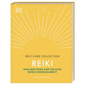 Self-Care Collection. Reiki: Wohlbefinden und Heilung durch Energiearbeit
