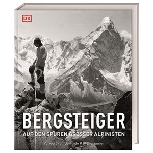 Bergsteiger: Auf den Spuren großer Alpinisten