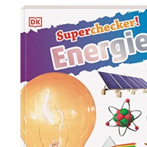 Superchecker! Energie: Was willst du heute wissen? Coole Fakten, Steckbriefe und Rekorde