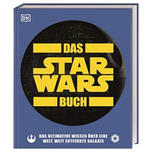 Das Star Wars(TM) Buch: Das ultimative Wissen über eine weit, weit entfernte Galaxis