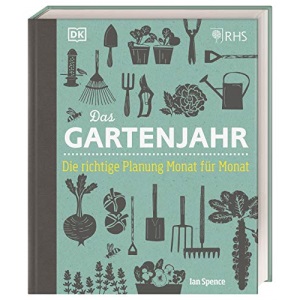 Das Gartenjahr: Die richtige Planung Monat für Monat