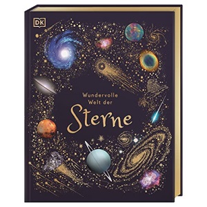 Wundervolle Welt der Sterne: Ein Weltall-Bilderbuch für die ganze Familie. Hochwertig ausgestattet mit Lesebändchen, Goldfolie und Goldschnitt