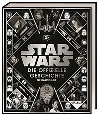 Star Wars(TM) Die offizielle Geschichte Neuausgabe
