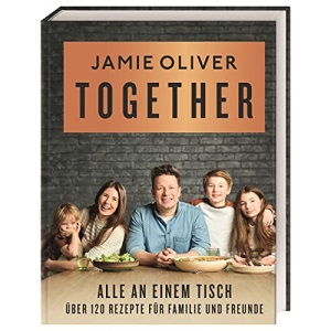 Together - Alle an einem Tisch: Über 120 Rezepte für Familie und Freunde