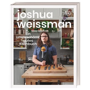 Ein unverschämt gutes Kochbuch: Der New York Times Bestseller