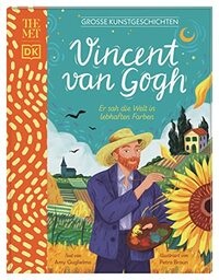 Große Kunstgeschichten. Vincent van Gogh: Er sah die Welt in lebhaften Farben. In Kooperation mit dem Metropolitan Museum of Art