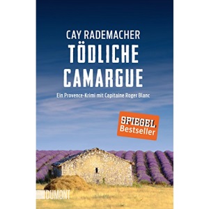 Tödliche Camargue: Ein Provence-Krimi mit Capitaine Roger Blanc 02