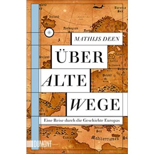 Über alte Wege: Eine Reise durch die Geschichte Europas