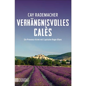 Verhängnisvolles Calès: Ein Provence-Krimi mit Capitaine Roger Blanc