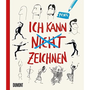 Ich kann (nicht) zeichnen: Kritzeln, kopieren, experimentieren: So entstehen Schritt für Schritt schräge Figuren und lustige Tiere