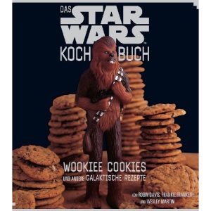 Das STAR WARS Kochbuch: Wookiee Cookies und andere galaktische Rezepte