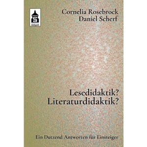 Lesedidaktik? Literaturdidaktik?: Ein Dutzend Antworten für Einsteiger