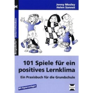 101 Spiele für ein positives Lernklima: Ein Praxisbuch für die Grundschule