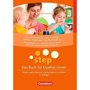 STEP - Das Buch für Erzieher/innen: Kinder wertschätzend und kompetent erziehen