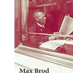 Prager Tagblatt: Roman einer Redaktion. Max Brod - Ausgewählte Werke