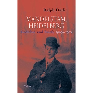 Mandelstam, Heidelberg: Gedichte und Briefe 1909-1910. Russisch-Deutsch