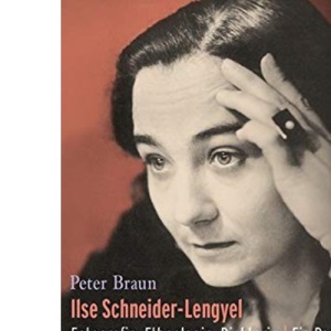 Ilse Schneider-Lengyel: Fotografin, Ethnologin, Dichterin. Ein Porträt