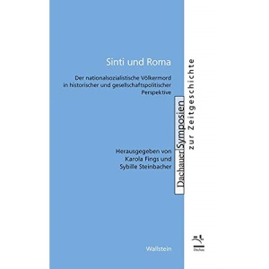 Sinti und Roma: Der nationalsozialistische Völkermord in historischer und gesellschaftspolitischer Perspektive