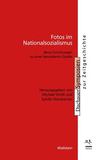 Fotos im Nationalsozialismus: Neue Forschungen zu einer besonderen Quelle