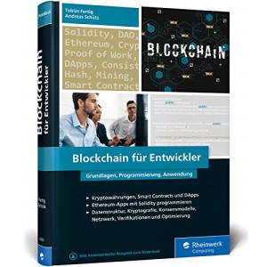 Blockchain für Entwickler: Das Handbuch für Software Engineers. Grundlagen, Programmierung, Anwendung. Mit vielen Praxisbeispielen