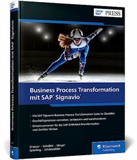 Business Process Transformation mit SAP Signavio: Das umfassende Handbuch zum BPT-Portfolio von SAP
