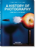A History of Photography. From 1839 to the Present