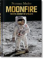 Norman Mailer. MoonFire. The Epic Journey of Apollo 11
