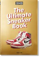 Sneaker Freaker. The Ultimate Sneaker Book